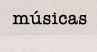 m�sicas
